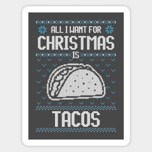 All I Want For Christmas Is Taco - Ugly Xmas Sweater For Mexican Food Lover Magnet